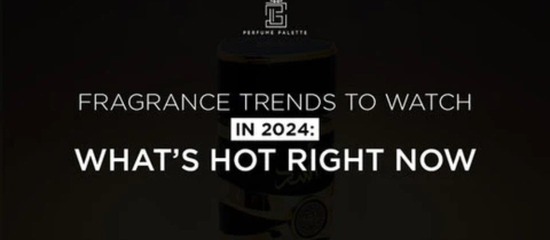 Fragrance Trends to Watch in 2024: What’s Hot Right Now