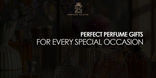 Perfect Perfume Gifts for Every Special Occasion
