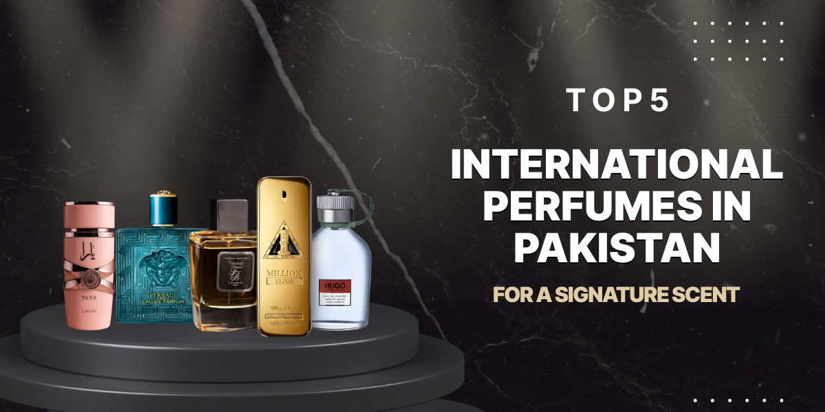 Top 5 International Perfumes in Pakistan for a Signature Scent