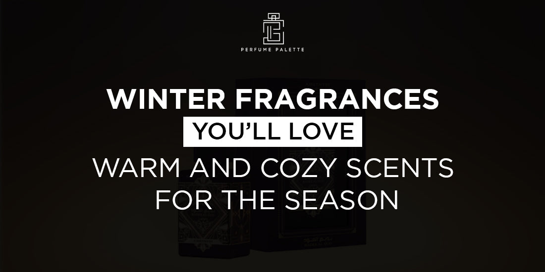 Winter Fragrances You’ll Love: Warm and Cozy Scents for the Season